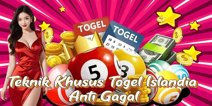 Teknik Khusus Togel Islandia Anti Gagal
