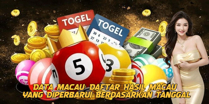 Data Macau: Daftar Hasil Macau yang Diperbarui Berdasarkan Tanggal
